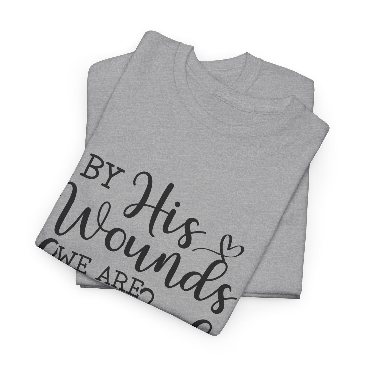 "By his wounds" Tee