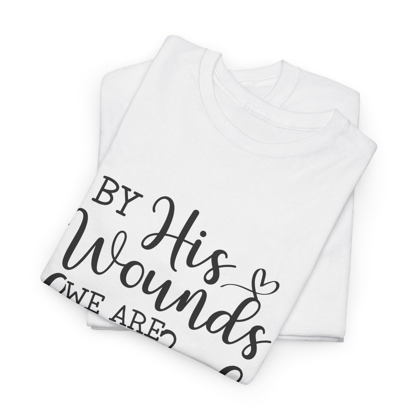 "By his wounds" Tee