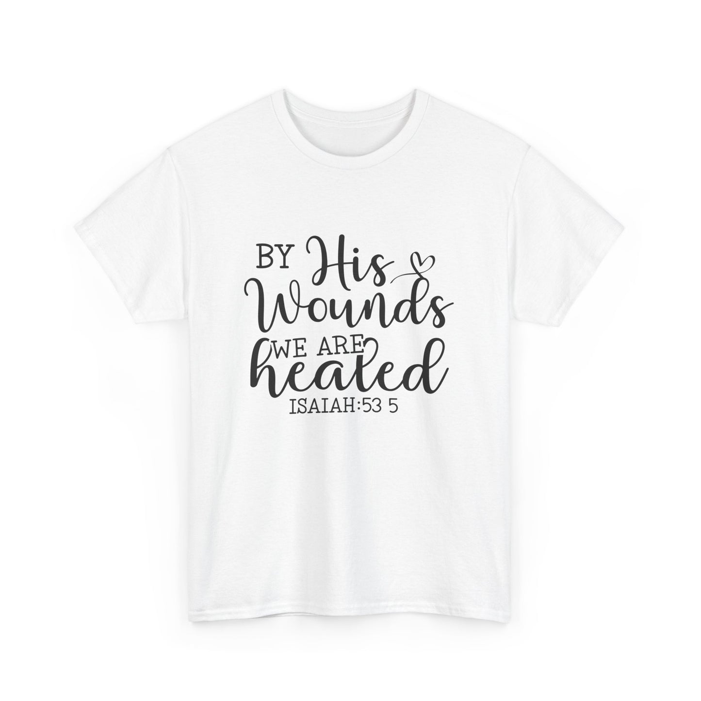 "By his wounds" Tee