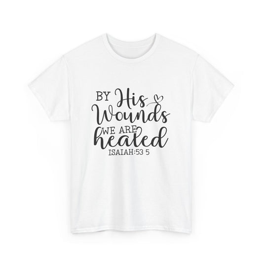 "By his wounds" Tee