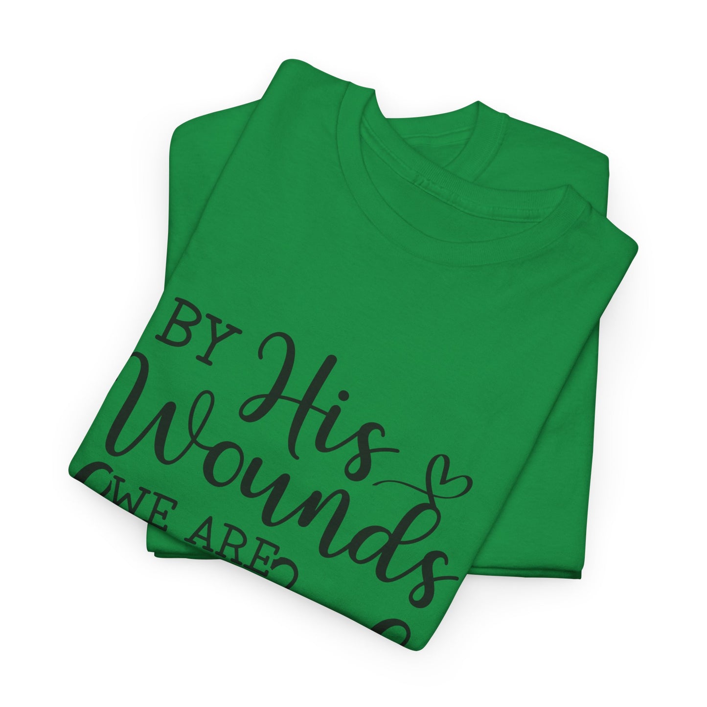 "By his wounds" Tee