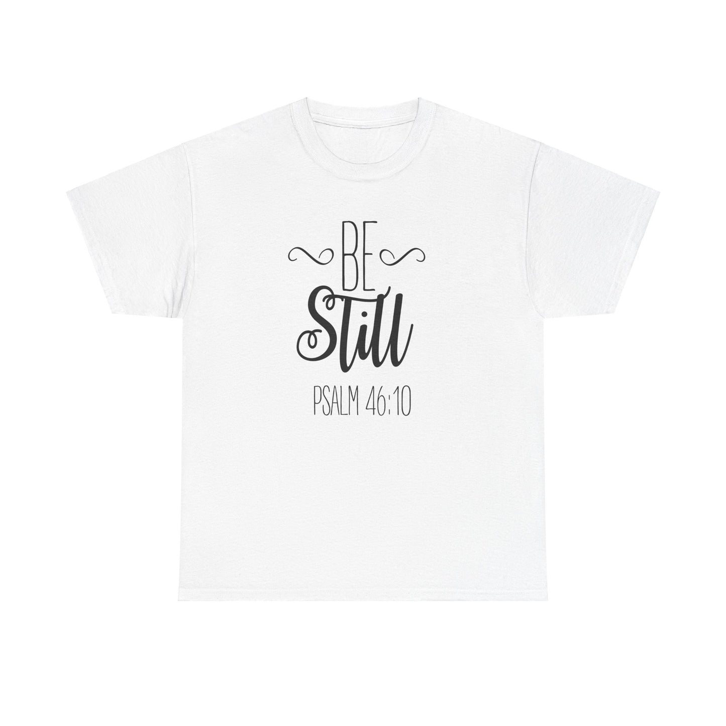 "Be still" Tee